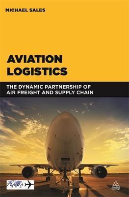 Aviation Logistics : The Dynamic Partnership of Air Freight and Supply Chain - BookMarket