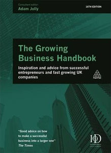 The Growing Business Handbook : Inspiration and Advice from Successful Entrepreneurs and Fast Growing UK Companies - BookMarket