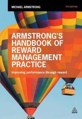 Armstrong's Handbook of Reward Management Practice : Improving Performance Through Reward - BookMarket