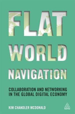 Flat World Navigation : Collaboration and Networking in the Global Digital Economy - BookMarket