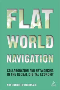 Flat World Navigation : Collaboration and Networking in the Global Digital Economy - BookMarket