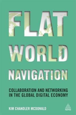 Flat World Navigation : Collaboration and Networking in the Global Digital Economy - BookMarket