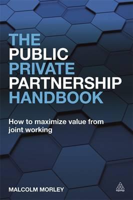 The Public-Private Partnership Handbook : How to Maximize Value from Joint Working - BookMarket