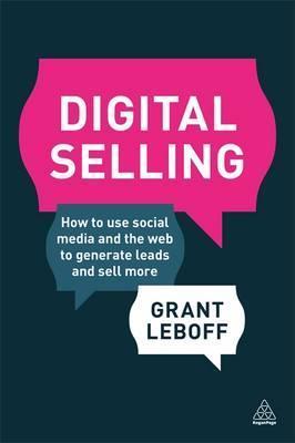 Digital Selling : How to Use Social Media and the Web to Generate Leads and Sell More - BookMarket