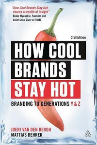 How Cool Brands Stay Hot : Branding to Generations Y and Z