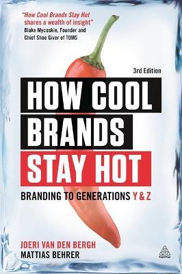 How Cool Brands Stay Hot : Branding to Generations Y and Z