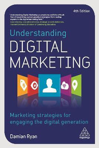 Understanding Digital Marketing : Marketing Strategies for Engaging the Digital Generation