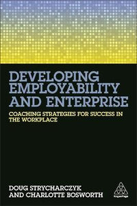 Developing Employability and Enterprise : Coaching Strategies for Success in the Workplace