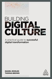Building Digital Culture : A Practical Guide to Successful Digital Transformation - BookMarket