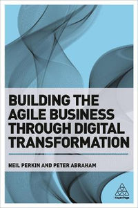 Building The Agile Business Thru Digital Transformation