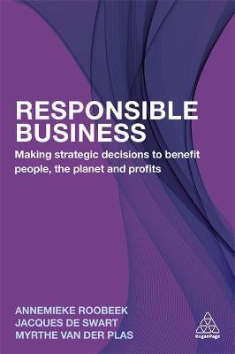 Responsible Business : Making Strategic Decisions to Benefit People, the Planet and Profits