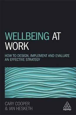 Wellbeing at Work : How to Design, Implement and Evaluate an Effective Strategy - BookMarket