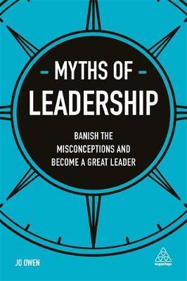 Myths of Leadership : Banish the Misconceptions and Become a Great Leader - BookMarket