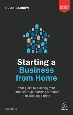 Starting a Business From Home : Your Guide to Planning Your Home Start-up, Reaching a Market and Creating a Profit - BookMarket