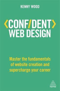 Confident Web Design: Master the Fundamentals of Website Creation and Supercharge Your Career - BookMarket