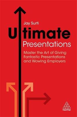 Ultimate Presentations : Master the Art of Giving Fantastic Presentations and Wowing Employers - BookMarket