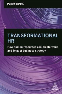 Transformational HR : How Human Resources Can Create Value and Impact Business Strategy - BookMarket