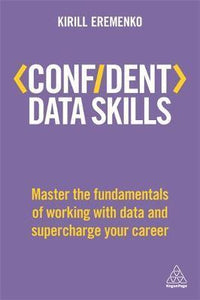 Confident Data Skills: Master the Fundamentals of Working with Data and Supercharge Your Career - BookMarket