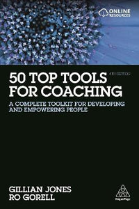 50 Top Tools for Coaching : A Complete Toolkit for Developing and Empowering People