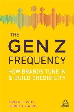 The Gen Z Frequency : How Brands Tune In and Build Credibility - BookMarket