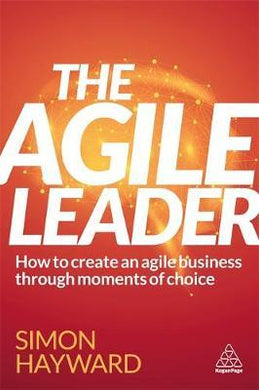The Agile Leader : How to Create an Agile Business in the Digital Age - BookMarket