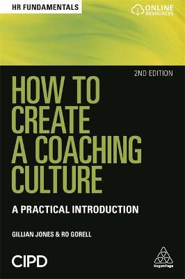 How to Create a Coaching Culture : A Practical Introduction
