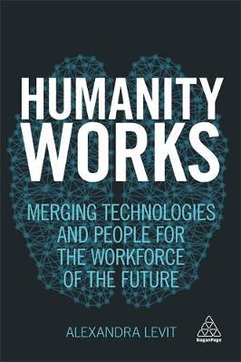 Humanity Works : Merging Technologies and People for the Workforce of the Future - BookMarket