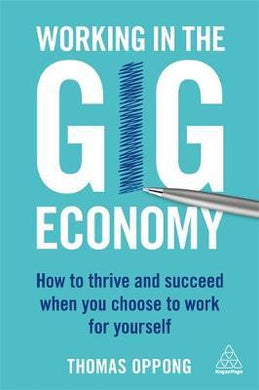 Working in the Gig Economy : How to Thrive and Succeed When You Choose to Work for Yourself - BookMarket