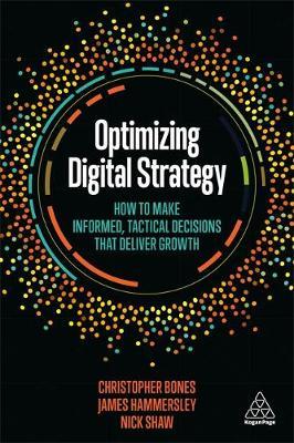 Optimizing Digital Strategy : How to Make Informed, Tactical Decisions that Deliver Growth - BookMarket