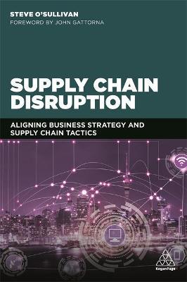 Supply Chain Disruption : Aligning Business Strategy and Supply Chain Tactics