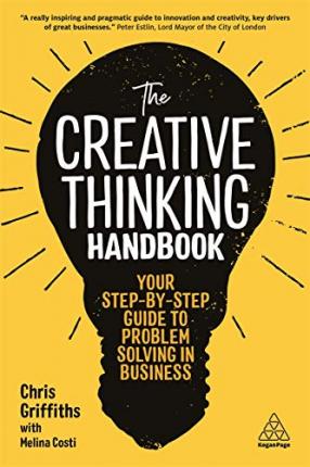 The Creative Thinking Handbook : Your Step-by-Step Guide to Problem Solving in Business
