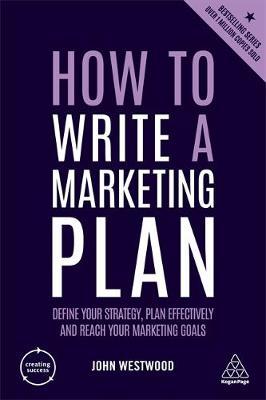 How to Write a Marketing Plan : Define Your Strategy, Plan Effectively and Reach Your Marketing Goals - BookMarket