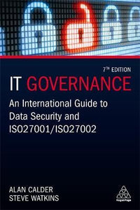 IT Governance : An International Guide to Data Security and ISO 27001/ISO 27002