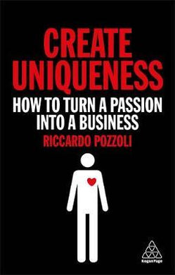 Create Uniqueness : How to Turn a Passion Into a Business - BookMarket