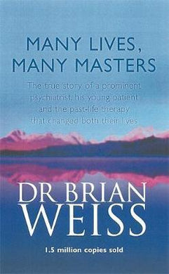 Many Lives, Many Masters : The true story of a prominent psychiatrist, his young patient and the past-life therapy that changed both their lives - BookMarket