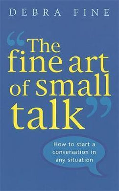 The Fine Art Of Small Talk : How to start a conversation in any situation - BookMarket
