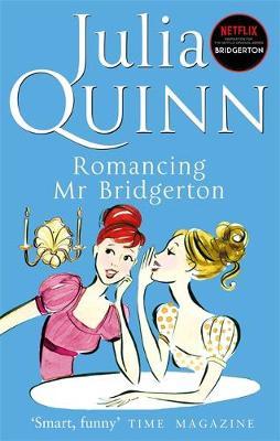 Bridgerton: Romancing Mr Bridgerton (Bridgertons Book 4) : Inspiration for the Netflix Original Series Bridgerton: Penelope and Colin's story