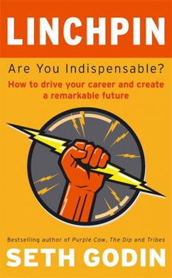 Linchpin : Are You Indispensable? How to drive your career and create a remarkable future - BookMarket