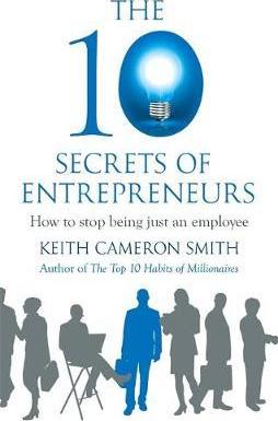 The 10 Secrets of Entrepreneurs : How to stop being just an employee - BookMarket