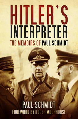 Hitler's Interpreter : The Memoirs of Paul Schmidt - BookMarket