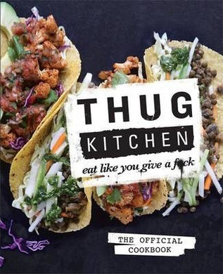 Thug Kitchen : Eat Like You Give a F**k - BookMarket