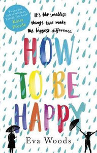 How to be Happy : The unmissable, uplifting Kindle bestseller