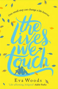 The Lives We Touch : The unmissable, uplifting read from the bestselling author of How to be Happy - BookMarket