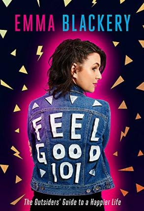 Feel Good 101 : The Outsiders' Guide to a Happier Life