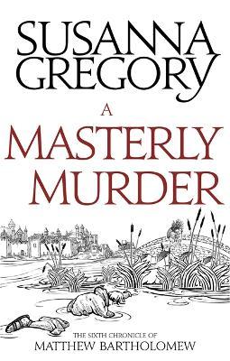 A Masterly Murder : The Sixth Chronicle of Matthew Bartholomew