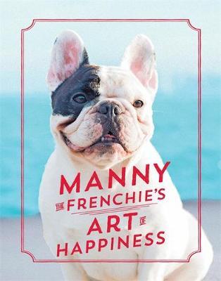 Manny The Frenchie's Art Of Happiness - BookMarket