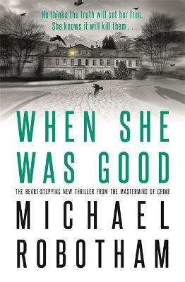 When She Was Good : The heart-stopping Richard & Judy Book Club thriller from the No.1 bestseller
