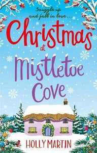 Christmas at Mistletoe Cove : A heartwarming, feel good Christmas romance to fall in love with - BookMarket