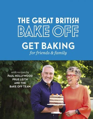 The Great British Bake Off: Get Baking for Friends and Family - BookMarket