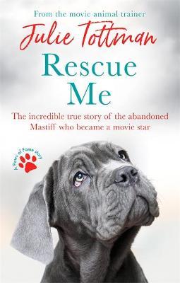 Rescue Me : The incredible true story of the abandoned Mastiff who became Fang in the Harry Potter movie